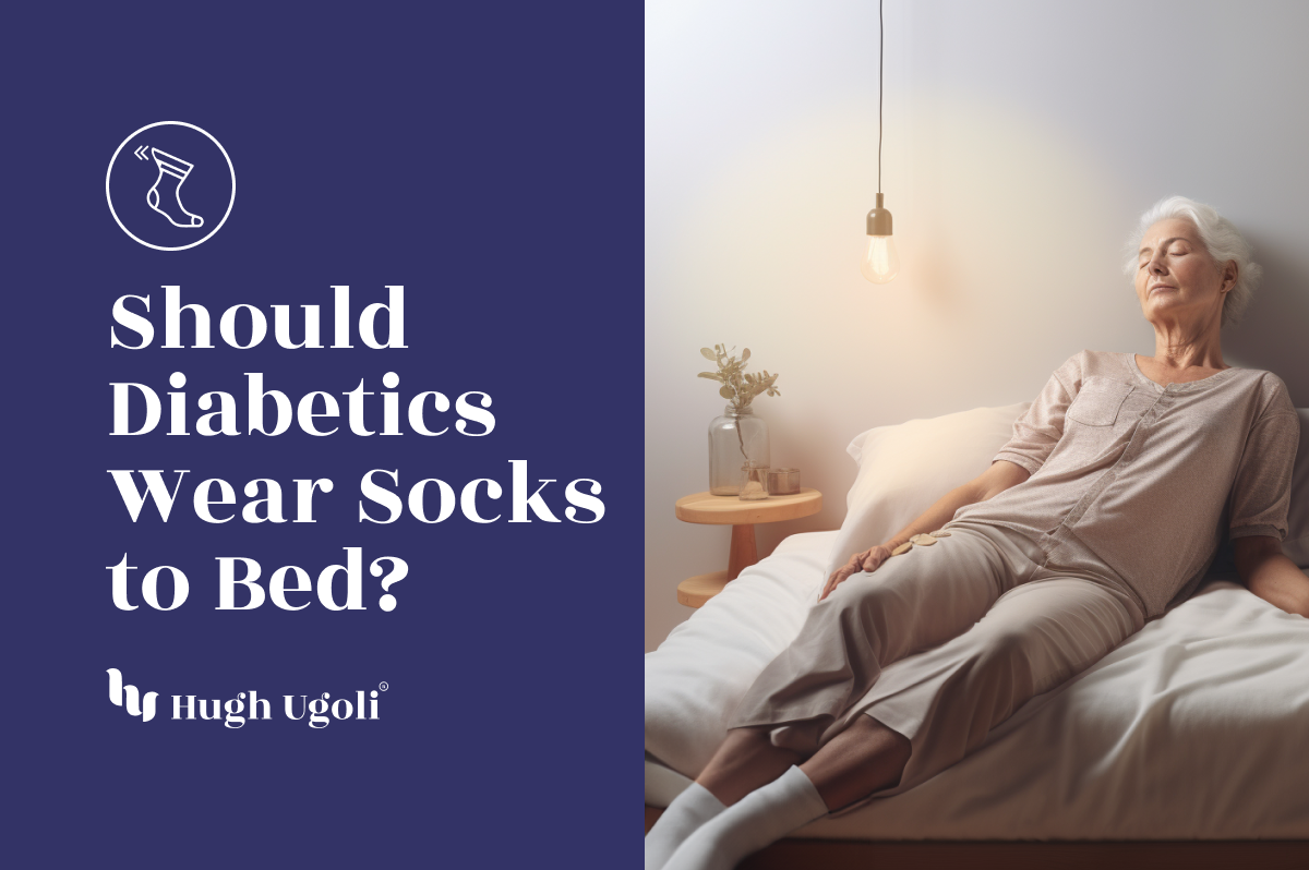 Should Diabetics Wear Socks to Bed – Hugh Ugoli Socks