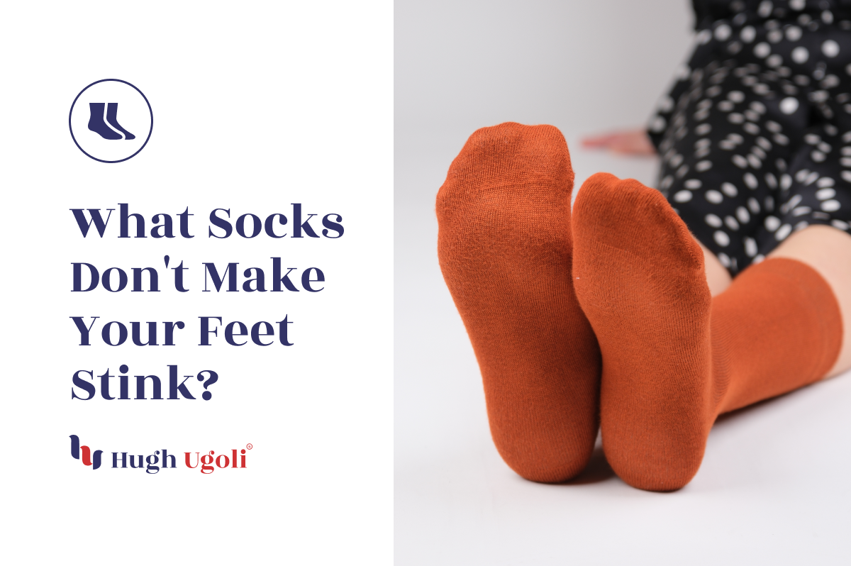 What Socks Don't Make Your Feet Stink? – Hugh Ugoli Socks